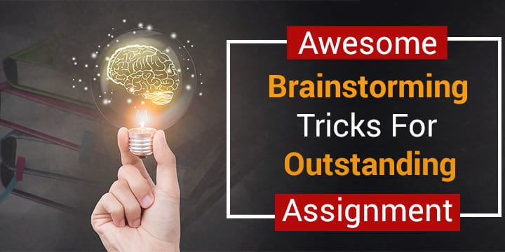  Tricks to Do Effective Brainstorming for an Outstanding Assignment